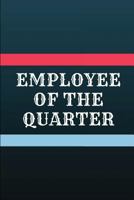 Employee Of The Quarter: Customized Journal for Work Colleagues, Coworker Team Appreciation Notebook 1717793614 Book Cover