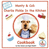 Monty & Co's Charlie Pickle Cookbook B09981QBYC Book Cover