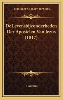 De Levensbijzonderheden Der Apostelen Van Jezus (1817) 116672929X Book Cover