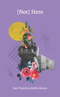 [Not] Here: Poetry B0BZFLD1XC Book Cover