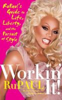 Workin' It! Rupaul's Guide to Life, Liberty, and the Pursuit of Style B003Q5DMNS Book Cover
