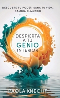 Despierta a tu genio interior: Descubre tu poder, sana tu vida, cambia el mundo (Libros de transformación) (Spanish Edition) B0FNR5ZKVX Book Cover