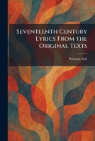 Seventeenth Century Lyrics From the Original Texts 1025981731 Book Cover