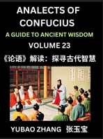Analects of Confucius (Part 23)- A Guide to Ancient Wisdom, Learn Chinese Language and Culture with Quotes and Sayings from Lunyu, Confucianism ... Confucius and His Disciples (Chinese Edition) B0DVYF91D1 Book Cover