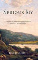 Serious Joy: Reflections and Devotions on Jonathan Edwards' Seventy Resolutions (Founders Press) B0CHL7W2VF Book Cover
