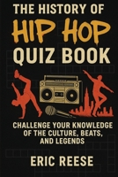 The History of Hip Hop: Quiz Book B0FD1RXLTP Book Cover