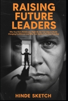 Raising Future Leaders: Why Your Kid’s Meltdowns Might Be the First Step to World-Changing Confidence (and Why Your Sanity Is the First Casualty) B0GSN6915C Book Cover