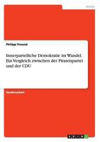 Innerparteiliche Demokratie im Wandel. Ein Vergleich zwischen der Piratenpartei und der CDU 3668170487 Book Cover