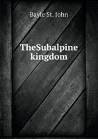 The Subalpine Kingdom 5518876157 Book Cover