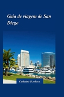 GUIA DE VIAGEM DE SAN DIEGO 2024: Descubra o melhor da melhor cidade da América - praias, atrações e joias escondidas (Portuguese Edition) B0CTD3FMS3 Book Cover