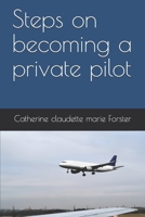 Steps on becoming a private pilot B08HGLNPVW Book Cover