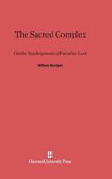 The Sacred Complex: On the Psychogenesis of Paradise Lost 0674418840 Book Cover