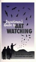 The Vacationer's Guide to Bat Watching 0292708750 Book Cover