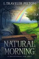 Natural Morning; A Devotional for Lent: 1798229099 Book Cover