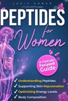 Peptides For Women: A Clear, Female-Focused Guide to Understanding Peptides, Supporting Skin Rejuvenation, Body Composition, and Optimizing Energy Lev B0H8MH1BKB Book Cover