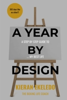 A Year by Design: A Step-by-Step Guide to My Best Life (2025) 0993466486 Book Cover