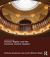 Human Rights and the Criminal Justice System 1138665312 Book Cover
