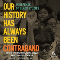Our History Has Always Been Contraband: In Defense of Black Studies B0CW4NPKXC Book Cover