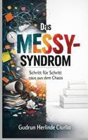 Das "Messy-Syndrom": Schritt für Schritt Anleitung aus dem "Messy-Chaos" (German Edition) B0GPQ6Y213 Book Cover