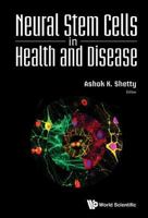 Neural Stem Cells in Health and Disease 9814623172 Book Cover