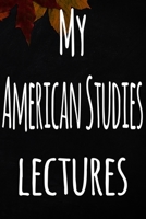 My American Studies Lectures: The perfect gift for the student in your life - unique record keeper! 170090700X Book Cover