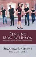 Revising Mrs. Robinson: Navigating Cougar-Cub Dating and Relationships 1480826650 Book Cover
