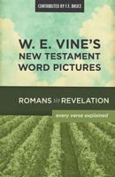 W. E. Vine's New Testament Word Pictures: Romans to Revelation 0718036913 Book Cover