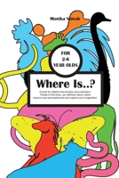Where Is ..?, Book For Kids Ages 2-6, Children's Book on Question & Answer, Games Guessing Game For Children, Coloring Book, Book About Animals, A ... And Creativity, Book With Lots Of Pictures B09C26W6S4 Book Cover
