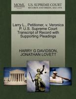 Larry L., Petitioner, v. Veronica P. U.S. Supreme Court Transcript of Record with Supporting Pleadings 1270682709 Book Cover