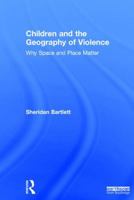 Children and the Geography of Violence: Why Space and Place Matter 1138040851 Book Cover
