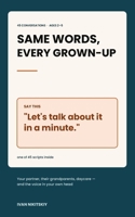 Same Words, Every Grown-Up: 45 Scripts for the Adults Around Your Child — Your Partner, Their Grandparents, Daycare, and Yourself (Ages 2–5) B0HDBVQ9C7 Book Cover
