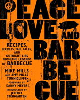 Peace, Love, & Barbecue: Recipes, Secrets, Tall Tales, and Outright Lies from the Legends of Barbecue 1594861099 Book Cover