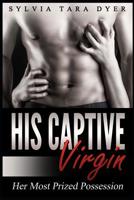 His Captive Virgin, Her Most Prized Possession 1537353705 Book Cover