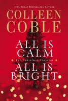 All Is Calm, All Is Bright: A Colleen Coble Christmas Collection 0718037820 Book Cover
