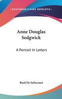 Anne Douglas Sedgwick: A Portrait In Letters 1432586211 Book Cover