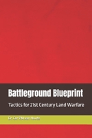 Battleground Blueprint: Tactics for 21st Century Land Warfare (Military Affairs) B0F87QZ6FM Book Cover