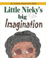 Little Nicky's Big Imagination 0989134822 Book Cover