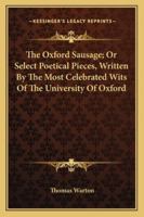 The Oxford Sausage: Or, Select Poetical Pieces 1432550543 Book Cover