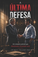 A Última Defesa: Um romance policial que, literalmente, irá prender você B08GFX5PB2 Book Cover