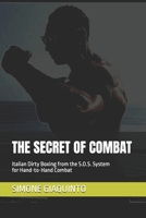 THE SECRET OF COMBAT: Italian Dirty Boxing from the S.O.S. System for Hand-to-Hand Combat B0GYJGHP2P Book Cover