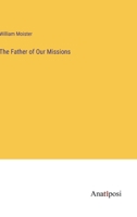 The Father of Our Missions 3382174103 Book Cover