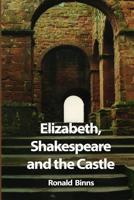 Elizabeth, Shakespeare and the Castle: The story of the Kenilworth revels 190287899X Book Cover