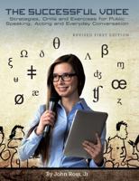 The Successful Voice: Strategies, Drills and Exercises for Public Speaking, Acting and Everyday Conversation 1631890123 Book Cover