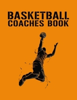 Basketball Coaches Book: Youth Coach Planning And Schedule Organizer Notebook Planner 1699042713 Book Cover