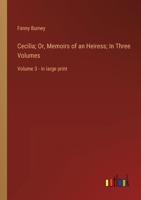 Cecilia; Or, Memoirs of an Heiress; In Three Volumes: Volume 3 - in large print 3387063105 Book Cover