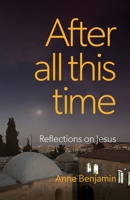 After all this time: Reflections on Jesus 1922589179 Book Cover