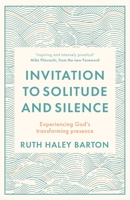 Invitation to Solitude and Silence: Experiencing God's Transforming Presence 0281085781 Book Cover