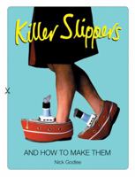 Killer Slippers: And How to Make Them 1843178885 Book Cover