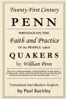 Twenty-First Century Penn: Writings On The Faith And Practice Of The People Called Quakers 1879117134 Book Cover