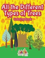 All the Different Types of Trees Coloring Book 168323832X Book Cover